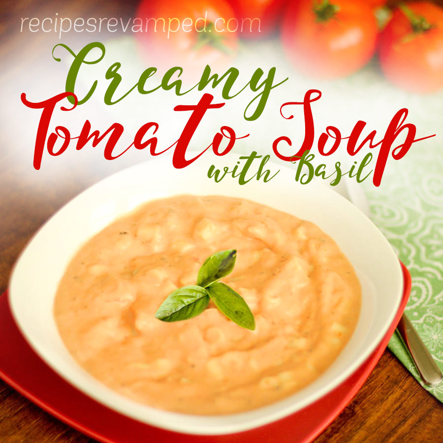 Creamy Tomato Soup with Basil Recipe - Recipes Revamped