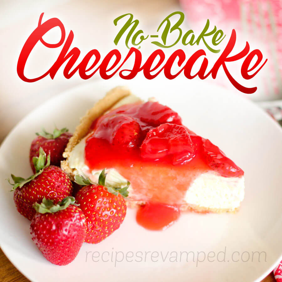 No-Bake Cheesecake Recipe - Recipes Revamped