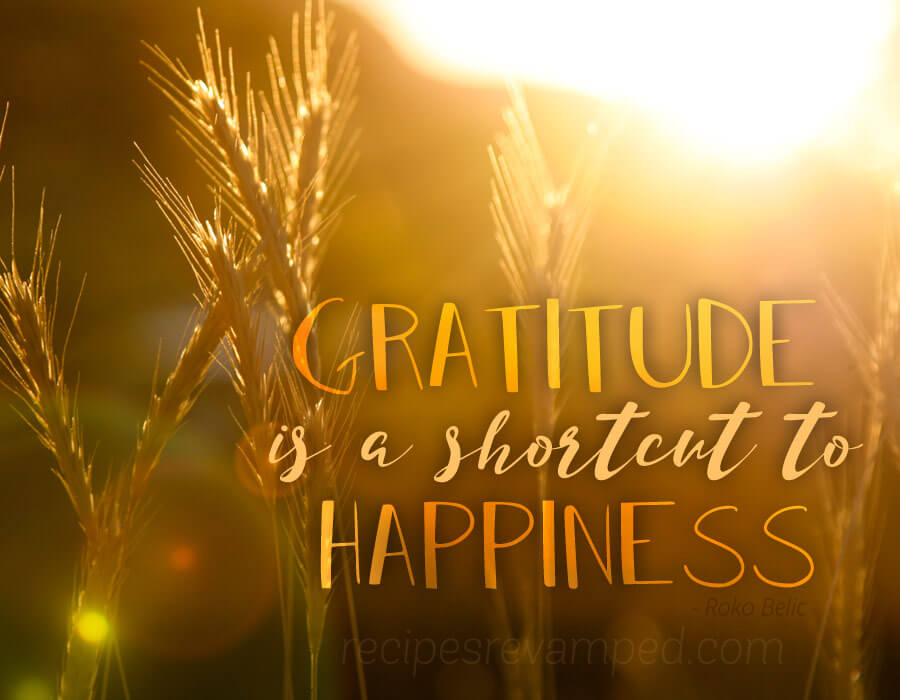 Gratitude is a Shortcut to Happiness Recipe - Recipes Revamped